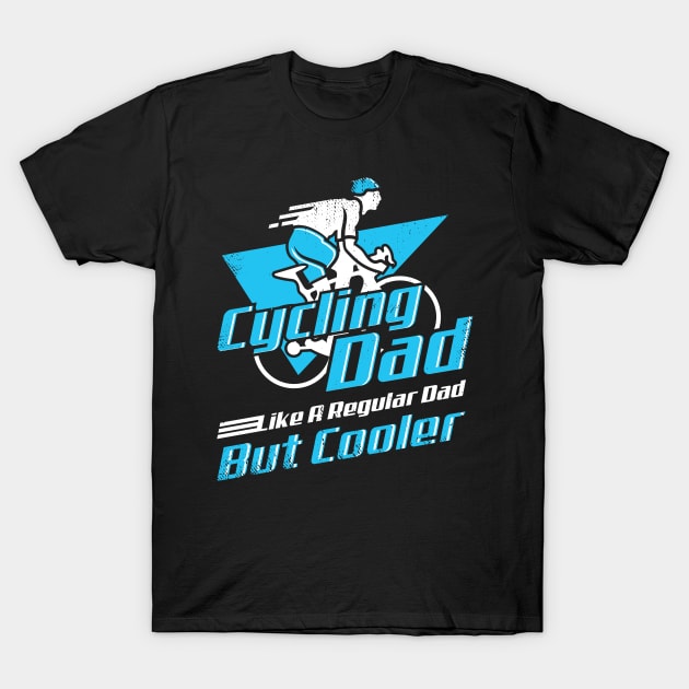 Cycling Dad Road Bike Bicycle Father Gift T-Shirt by Dolde08